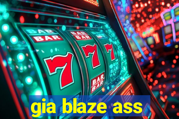 gia blaze ass